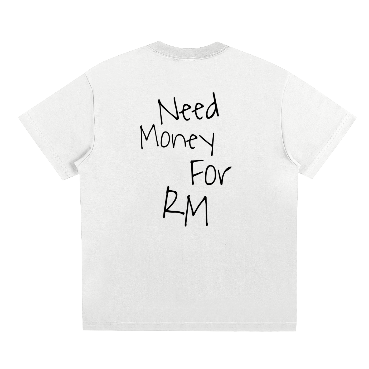 “Need Money For RM” Tee